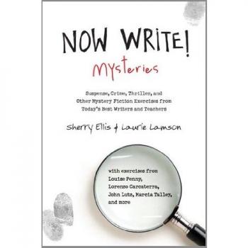 Now Write! Mysteries: Suspense, Crime, Thriller, and Other Mystery Fiction Exercises from Today's Best  Writers and Teachers