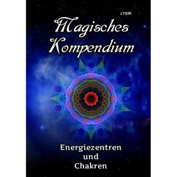 Magisches Kompendium der Energiezentren und Chakren: Kräfte und Dynamiken des Selbst