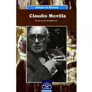 Claudio Movilla: Un juez en la sociedad civil (Galegos na historia)