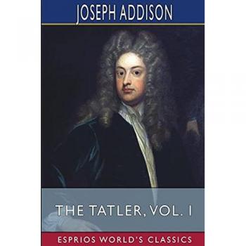 The Tatler Vol. I (Esprios Classics)