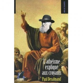Paul Desalmand L'Athéisme Expliqué Aux Croyants