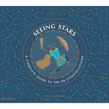 Seeing Stars A Complete Guide to the 88 Constellations by By artist Sara Gillingham