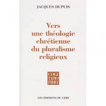 Vers une théologie chrétienne du pluralisme religieux (Cogitatio Fidei)