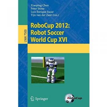 RoboCup 2012: Robot Soccer World Cup XVI: Robot Soccer World Cup XVI