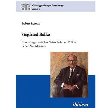 Siegfried balke. Grenzg„nger zwischen wirtschaft und politik in der žra adenauer paperback