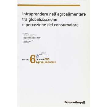 Sesto forum di CDO agrolimentare 2008. Intraprendere nell'agroalimentare tra globalizzazione e percezione del consumatore