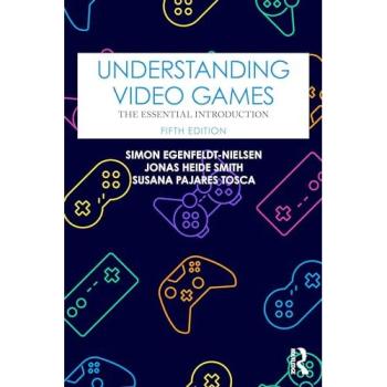 Understanding Video Games : The Essential Introduction