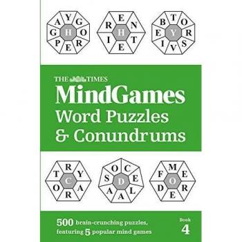 The Times MindGames Word Puzzles and Conundrums Book 4: 500 brain-crunching puzzles, featuring 5 popular mind games
