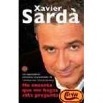 ME ENCANTA QUE ME HAGAS ESTA PREGUNTA PDL XAVIER SARDA