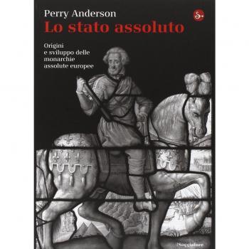 Lo Stato assoluto. Origini e sviluppo delle monarchie assolute europee