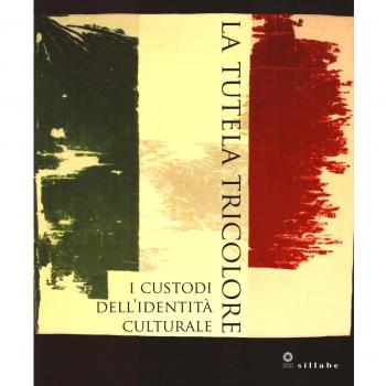 La tutela tricolore. I custodi dell'identità culturale. Ediz. a colori