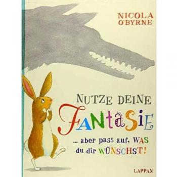 Nicola O'Byrne Nutze Deine Fantasie...Aber Pass Auf, Was Du Dir Wünschst!