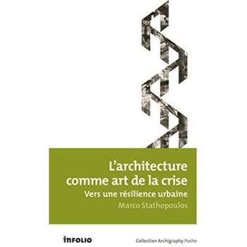 L'architecture comme art de la crise. Vers une résilience urbaine