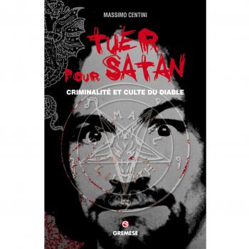 Tuer pour Satan : criminalité et culte du diable