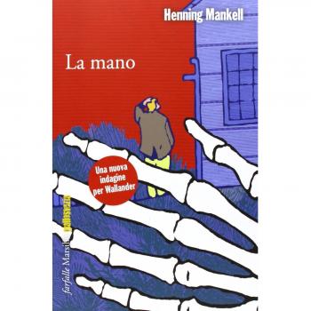La mano. Le inchieste del commissario Wallander. Vol. 11