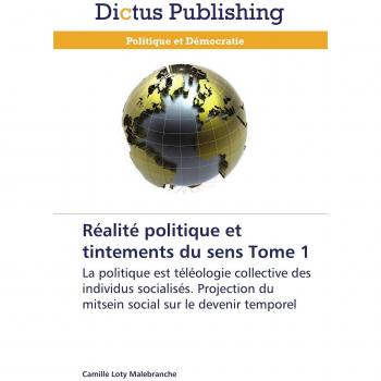 Réalité politique et tintements du sens Tome 1: La politique est téléologie collective des individus socialisés. Projection du mitsein social sur le devenir temporel