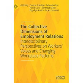 The Collective Dimensions of Employment Relations: Interdisciplinary Perspectives on Workers’ Voices and Changing Workplace Patterns