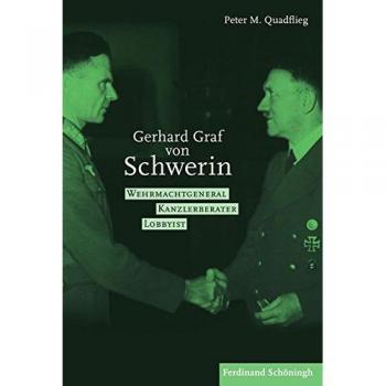Gerhard Graf von Schwerin. Wehrmachtgeneral  Kanzlerberater  Lobbyist