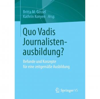 Quo Vadis Journalistenausbildung?