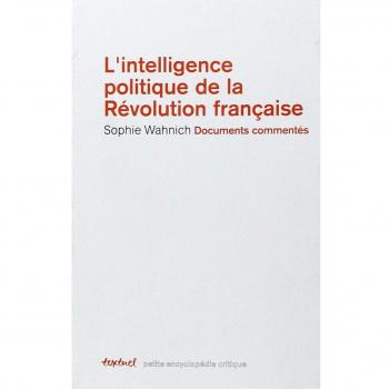 L'intelligence politique de la Révolution française