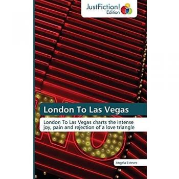 London To Las Vegas: London To Las Vegas charts the intense joy, pain and rejection of a love triangle