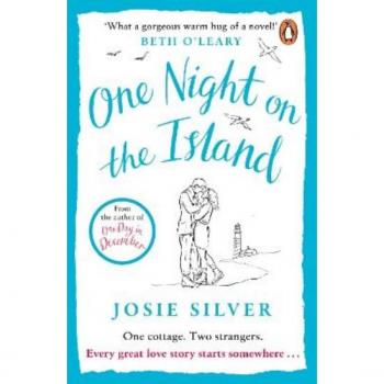 Josie Silver One Night On The Island: The Newest Chemistry Filled Love Story From The Million-Copy Bestselling Author
