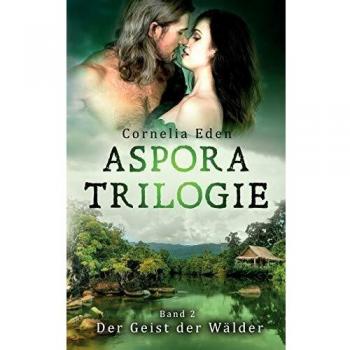 Aspora-Trilogie, Band 2: Der Geist der Wälder