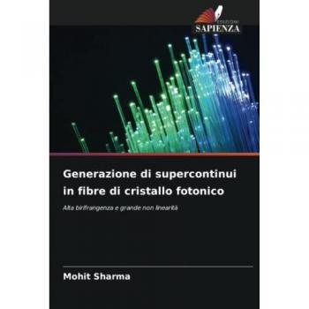 Generazione di supercontinui in fibre di cristallo fotonico, Fachbücher von Mohit Sharma