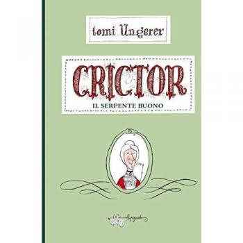 Crictor. Il serpente buono. Ediz. a colori