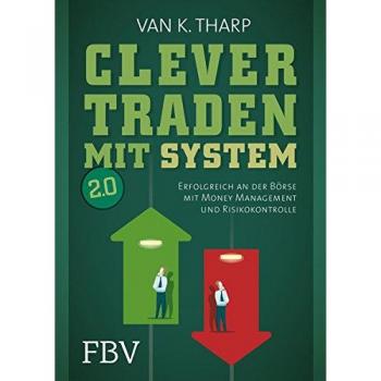 Clever traden mit System 2.0: Erfolgreich an der Börse mit Money Management und Risikokontrolle