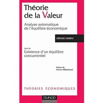 Théorie de la valeur : Analyse axiomatique de l'équilibre économique, suivi de Existence d'un équilibre concurrentiel