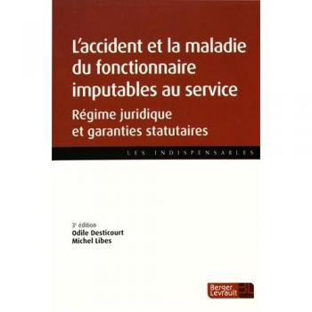Accidents Et Maladies Du Fonctionnaire 3e Ed (Les Indispensables)