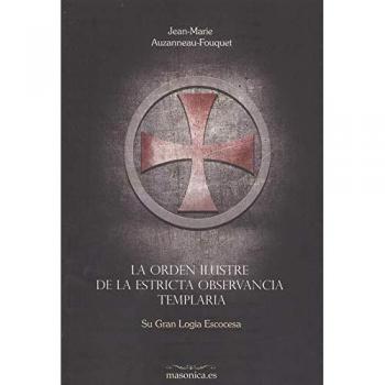 La Orden Ilustre de la Estricta Observancia Templaria: Su Gran Logia Escocesa