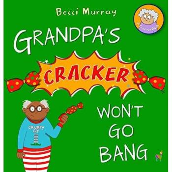 Grandpa's Cracker Won't Go Bang: a funny book about Christmas for children aged 3-7 years (Granny Books, Band 4)