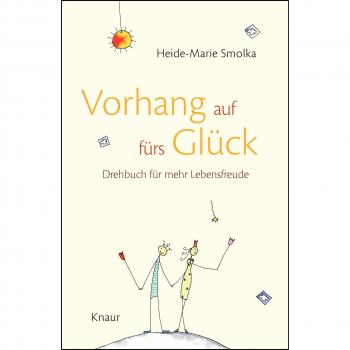 Heide-Marie Smolka Vorhang Auf Fürs Glück: Drehbuch Für Mehr Lebensfreude