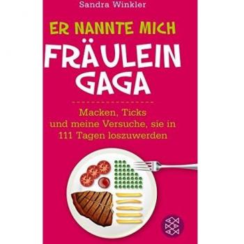 Er nannte mich Fräulein Gaga: Macken, Ticks und meine Versuche, sie in 111 Tagen loszuwerden
