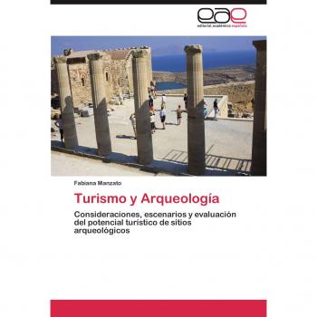 Turismo y Arqueología: Consideraciones, escenarios y evaluación del potencial turístico de sitios arqueológicos