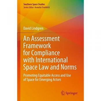 An Assessment Framework for Compliance with International Space Law: Promoting Equitable Access for Emerging Actors