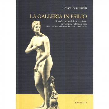 Galleria in esilio. Il trasferimento delle opere d'arte da Firenze a Palermo a cura del cavalier Tommaso Puccini