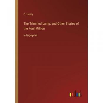 The Trimmed Lamp, and Other Stories of the Four Million: in large print