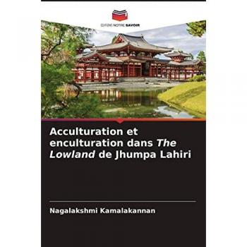 Kamalakannan, Nagalakshmi: Acculturation et enculturation dans The Lowland de Jhumpa Lahiri