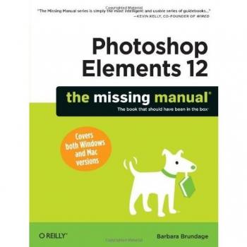 Photoshop Elements 12: The Missing Manual (Missing Manuals) By Barbara Brundage