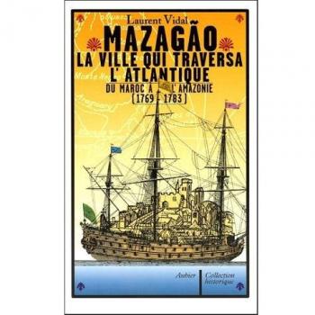Mazagão, la ville qui traversa l'Atlantique : Du Maroc à l'Amazonie