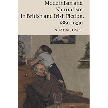Modernism And Naturalism In British And Irish Fiction, 1880-1930 (Hardcover)