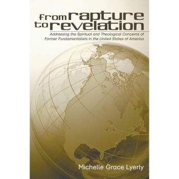 From Rapture to Revelation: Addressing the Spiritual and Theological Concerns of Former Fundamentalists in the United States of America