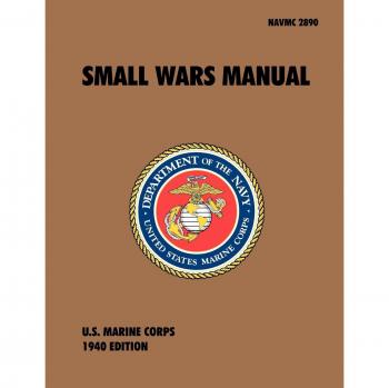Small Wars Manual: The Official U.S. Marine Corps Field Manual, 1940 Revision
