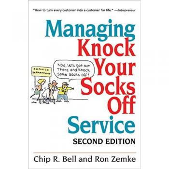 Bell, Chip R. Managing Knock Your Socks Off Service: Revisions By Chip Bell And Dave Zielinski