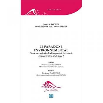 Le paradoxe environnemental: Dans un contexte de changement incessant, pourquoi rien ne change ?