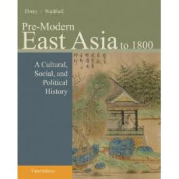 Pre-Modern East Asia: To 1800 by Patricia Buckley Ebrey