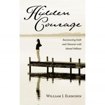Hidden Courage: Reconnecting Faith and Character with Mental Wellness